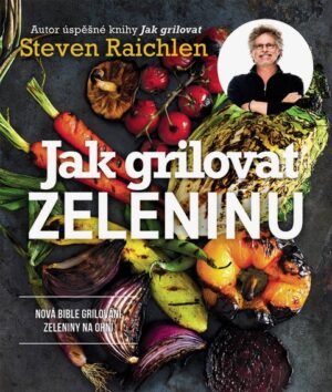 Jak Grilovat ZELENINU - Steven Raichlen